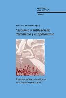 Portada de Fascismo y antifascismo. Peronismo y antiperonismo. Conflictos políticos e ideológicos en la Argentina (1930-1955)