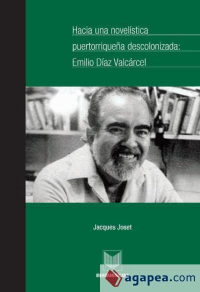 Hacia una novelística puertorriqueña descolonizada:. Emilio Díaz Valcárcel