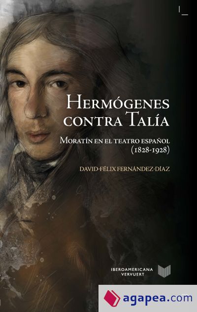 Hermógenes contra Talia : moratín en el teatro español (1828-1928)