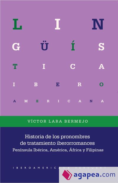 Historia de los pronombres de tratamiento iberorromances : Península Ibérica, América, África y Filipinas