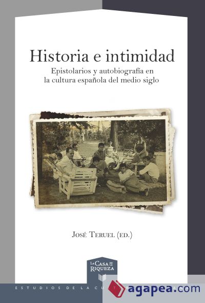 Historia e intimidad. Epistolarios y autobiografía en la cultura española del medio siglo