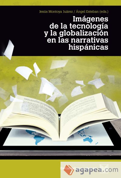 Imágenes de la tecnología y la globalización en las literaturas hispánicas