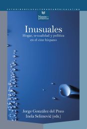 Portada de Inusuales : hogar, sexualidad y pol&iacute;tica en el cine hispano