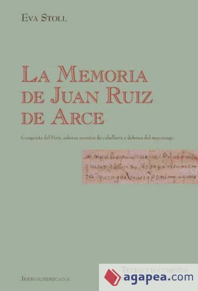 La Memoria de Juan Ruiz. Conquista del Perú, saberes secretos de caballería y defensa del mayorazgo