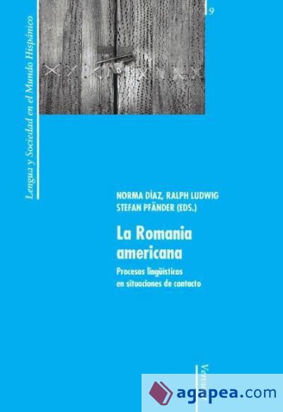 La Romania americana. Procesos ling&uuml;&iacute;sticos en situaciones de contacto