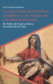 Portada de La aparición de los libros plúmbeos y los modos de escribir la historia. De Pedro de Castro al Inca Garcilaso de la Vega