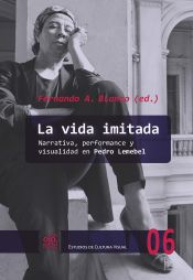 Portada de La vida imitada: narrativa, performance y visualidad en Pedro Lemebel