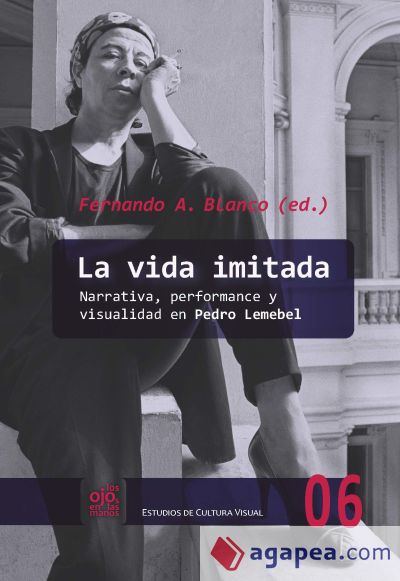 La vida imitada: narrativa, performance y visualidad en Pedro Lemebel