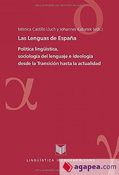 Las lenguas de España. Política lingüística, sociología del lenguaje e ideología desde la Transición hasta la actualidad