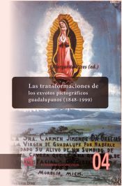 Portada de Las transformaciones de los exvotos pictográficos guadalupanos (1848-1999)