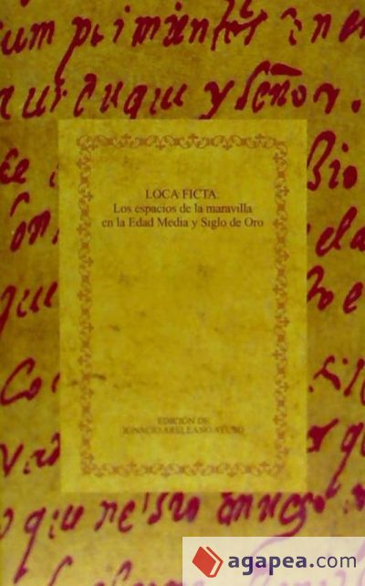 Loca Ficta: Los espacios de la maravilla en la Edad Media y Siglo de Oro