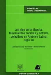 Portada de Los ejes de la disputa. Movimientos sociales y actores colectivos en América Latina, siglo XIX