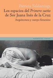 Portada de Los espacios del Primero Sueño de Sor Juana Inés de la Cruz. Arquitectura y cuerpo femenino