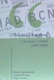 Portada de Madrid / Barcelona. Literatura y ciudad (1995-2010)