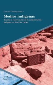 Portada de Medios indígenas: Teorías y experiencias de la comunicación indígena en América Latina