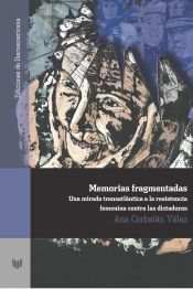 Portada de Memorias fragmentadas: mirada trasatlántica a la resistencia femenina contra las dictaduras