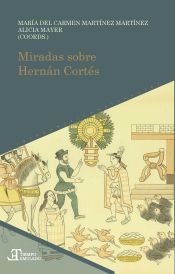 Portada de Miradas sobre Hernán Cortés