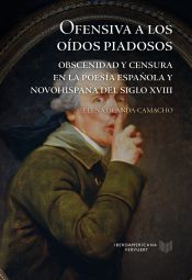 Portada de Ofensiva a los oídos piadosos : obscenidad y censura en la poesía española y novohispana del siglo XVIII