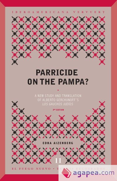 Parricide on the Pampa? A new study and Translation of Alberto's Gerchunoff's "Los gauchos jud&iacute;os"