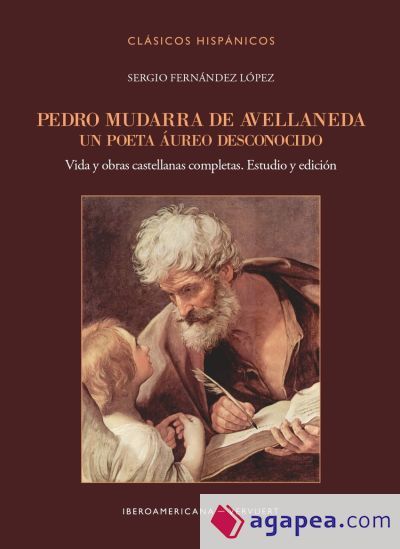 Pedro Mudarra de Avellaneda. Un poeta áureo desconocido : Vida y obras castellanas completas. Estudio y edición Pedro Mudarra de Avellaneda. Un poeta áureo desconocido : Vida y obras castellanas completas. Estudio y edición