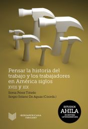 Portada de Pensar la historia del trabajo y los trabajadores en América, siglos XVIII y XIX