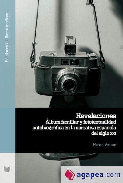 Revelaciones: álbum familiar y fototextualidad autobiográfica en la narrativa española del siglo XXI