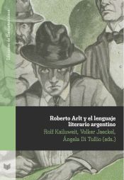 Portada de Roberto Arlt y el lenguaje literario argentino