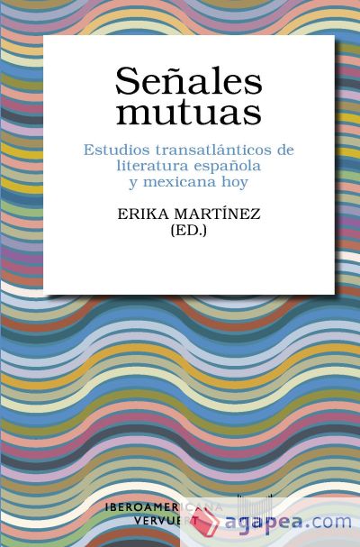 Señales mutuas: Estudios transatlánticos de literatura española y mexicana hoy