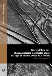 Portada de Ser y deber ser: dilemas morales y conflictos éticos del siglo XX vistos a través de la ficción