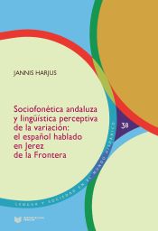 Portada de Sociofonética andaluza y lingüística perceptiva de la variación: El español hablado en Jerez de la Frontera