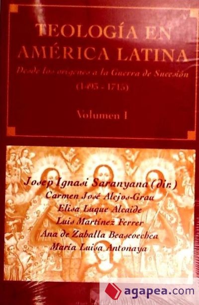 Teología en América Latina. Vol. I. Desde los orígenes a la Guerra de Sucesión 1493-1715