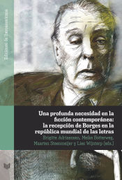 Portada de Una profunda necesidad en la ficción contemporánea: La recepción de Borges en la república mundial de las letras