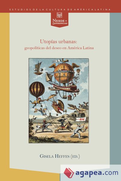 Utopías urbanas: geopolíticas del deseo en América Latina