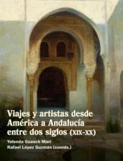 Portada de Viajes y artistas desde america a andalucia entre dos siglo