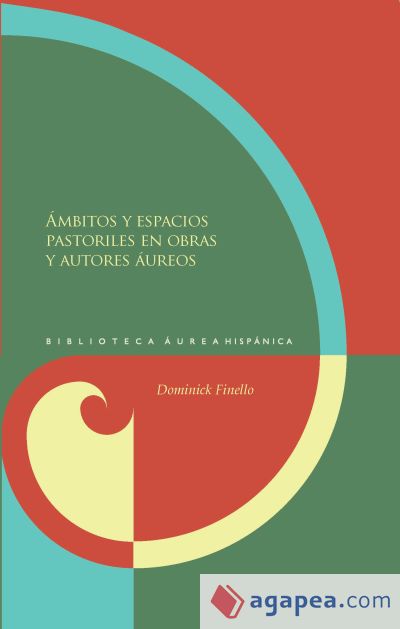 Ámbitos y espacios pastoriles en obras y autores áureos