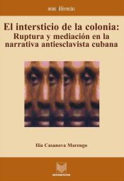 El intersticio de la colonia. Ruptura y mediación en la narrativa antiesclavista (Ebook)