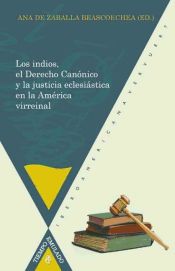 Portada de Los indios, el derecho canónico y la justicia eclesíastica en la América virreinal