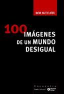 Portada de 100 imágenes de un mundo desigual