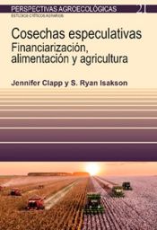 Portada de Cosechas especulativas : financiarizacion, alimentaci&oacute;n y agricultura