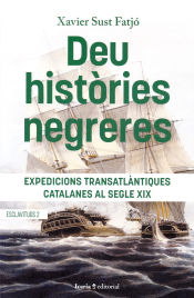 Portada de DEU HISTÒRIES NEGRERES: Expediciones transatlantiques catalanes al segle XIX