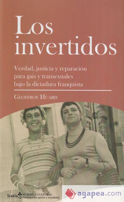 Invertidos. Los: Verdad, justicia y reparación para gais y transexuales bajo la dictadura franquista