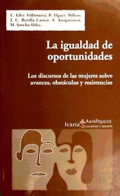 Portada de La igualdad de oportunidades: Los discursos de las mujeres sobre avances, obstáculos y resistencias