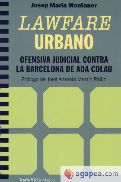 Lawfare Urbano. Ofensiva Judicial Contra La Barcelona De Ada Colau