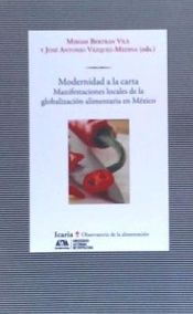 Portada de Modernidad a la carta: Manifestaciones locales de la globalización alimentaria en México