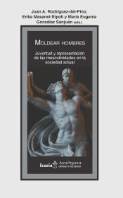 Portada de Moldear Hombres: Juventud y representación de las masculinidades en la sociedad actual