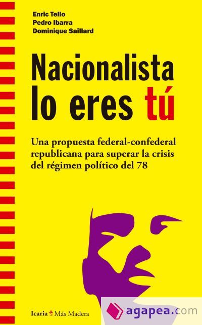 Nacionalista lo eres t&uacute;: Una propuesta federal-confederal republicana para superar la crisis del r&eacute;gimen
