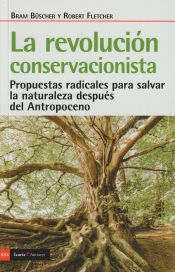 Portada de REVOLUCION CONSERVACIONISTA, LA: Propuestas radicales para salvar la naturaleza después del Antropoceno