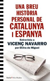 Portada de UNA BREU HISTORIA PERSONAL DE CATALUNYA I ESPANYA: Entrevista a Vicenç Navarro per Elvira de Miguel