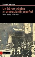 Portada de Un héroe trágico del anarquismo español : Mateo Morral, 1879-1906