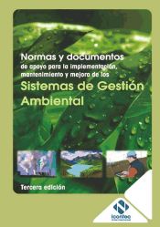 Portada de Normas y documentos de apoyo para la implementación, mantenimiento y mejora de los sistemas de gestión ambiental. (Tercerera edición)